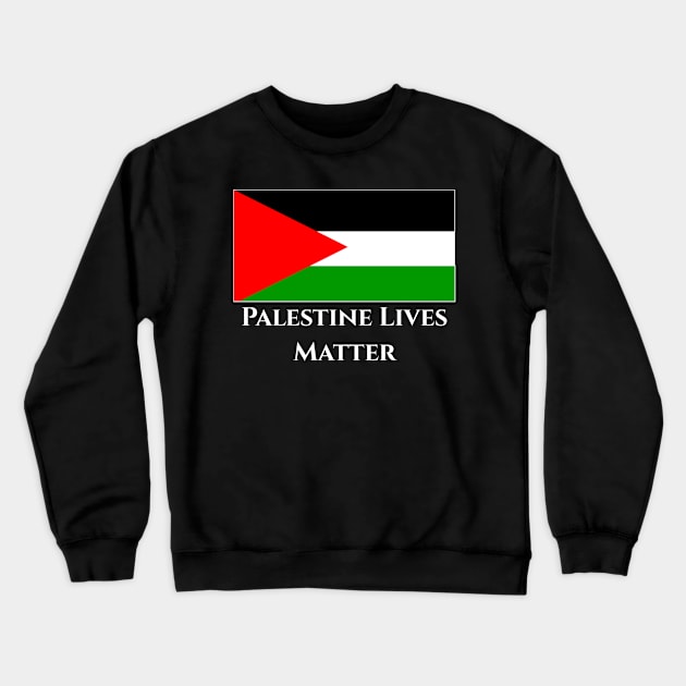 PALESTINE LIVES MATTER Crewneck Sweatshirt by Aisiiyan